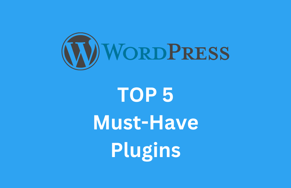 Top 5 Must-Have WordPress Plugins für jede Website