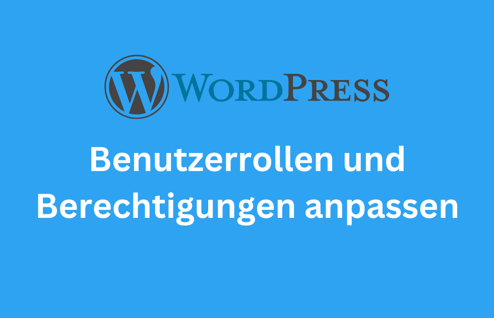 Benutzerrollen und Berechtigungen anpassen